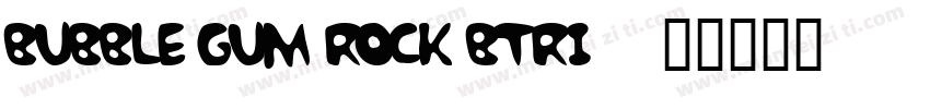bubble gum rock btri字体转换